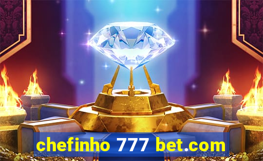 chefinho 777 bet.com